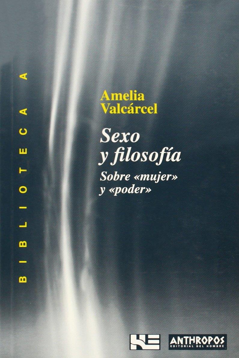 Sexo y filosofia. Sobre mujer y poder | Valcarcel, Amelia