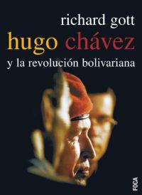 Hugo Chávez y la revolución bolivariana | Gott, Richard