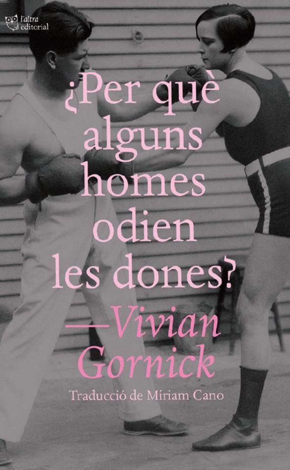¿Per què alguns homes odien les dones? | Gornick, Vivian