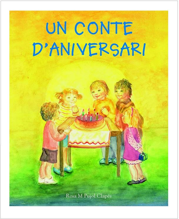 Un conte d'aniversari | Pujol Clapés, Rosa M. | Cooperativa autogestionària