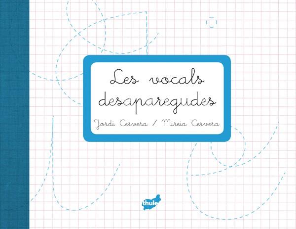 Les vocals desaparegudes | Cervera, Jordi; Cervera, Mireia