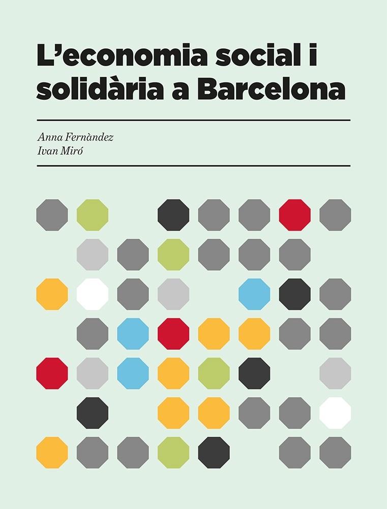 L'economia social i solidària a Barcelona | Fernàndez, Anna; Miró, Ivan