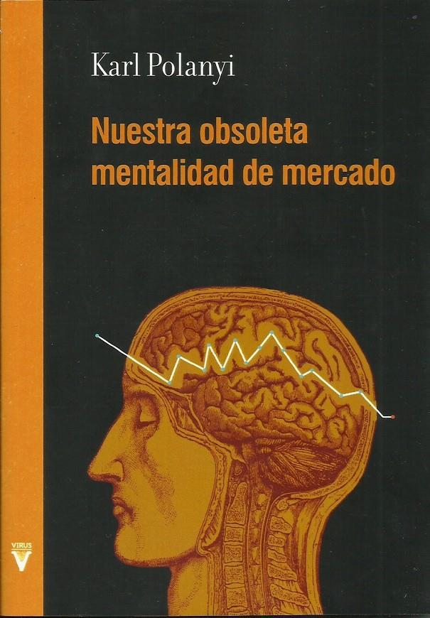 Nuestra obsoleta mentalidad de mercado | Polanyi, Karl