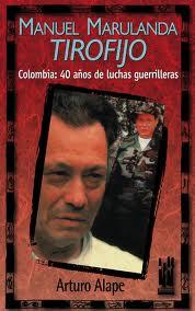 Manuel Marulanda Tirofijo. Colombia: 40 años de lucha guerrillera | Alape, Arturo
