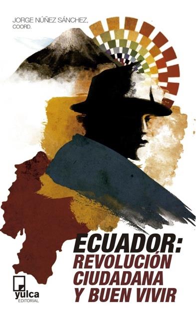 Ecuador: Revolución ciudadana y buen vivir | Núñez Sanchez, Jorge | Cooperativa autogestionària
