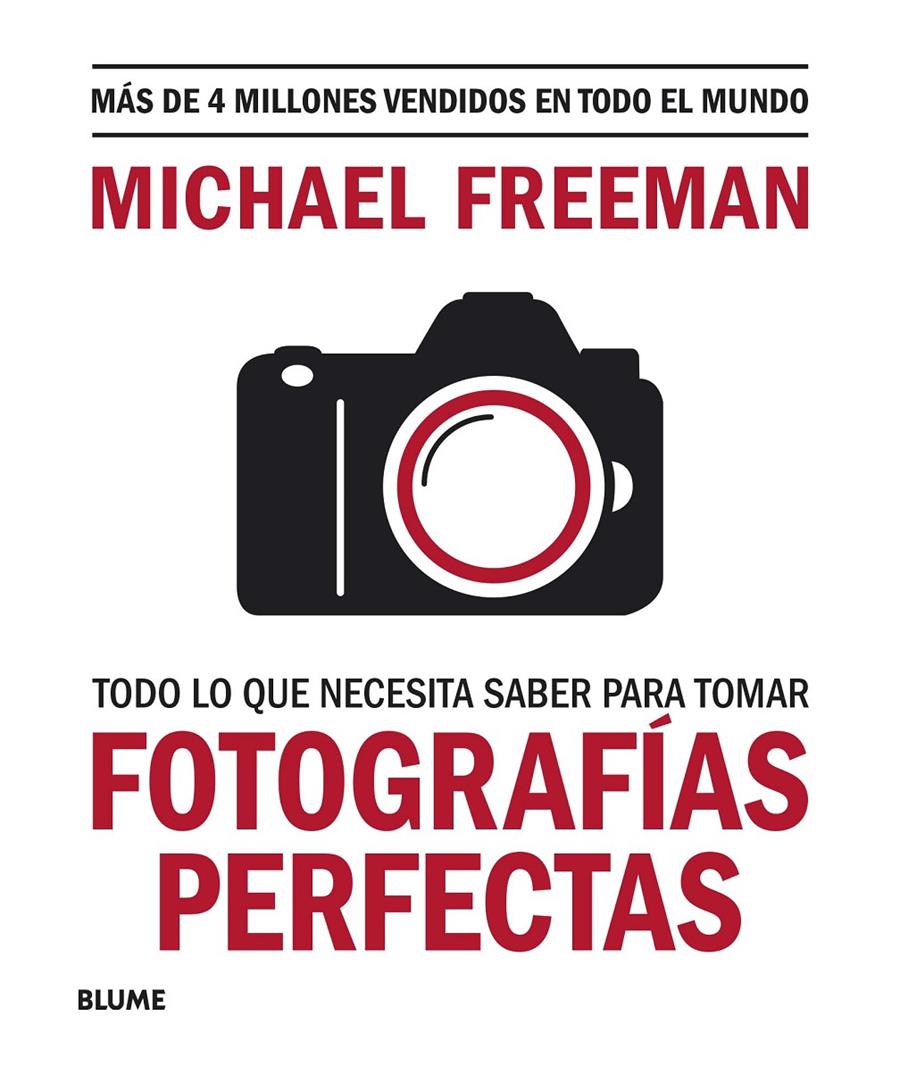 Todo lo que necesitas saber para tomar fotografías perfectas | Freeman, Michael