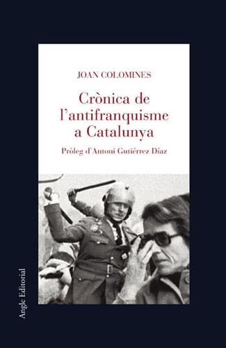 Crònica de l'antifranquisme a Catalunya | Colomines, Joan