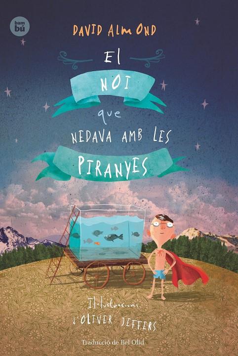 El noi que nedava amb les piranyes | Almond, David | Cooperativa autogestionària