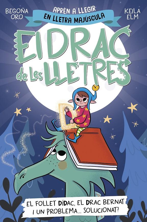 El drac de les lletres 3 - El follet Dídac, el drac Bernat i un problema... solu | Oro, Begoña | Cooperativa autogestionària
