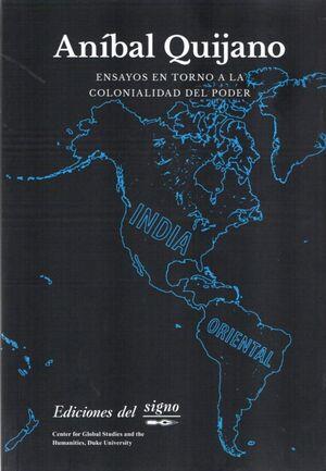 Ensayos en torno a la colonialidad del poder | Quijano, Aníbal