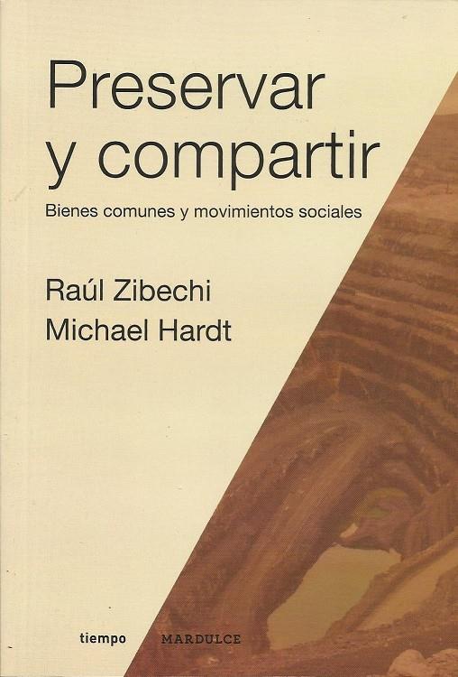 Preservar y compartir. Bienes comunes y movimientos sociales. | Raul Zibechi / Michael Hardt