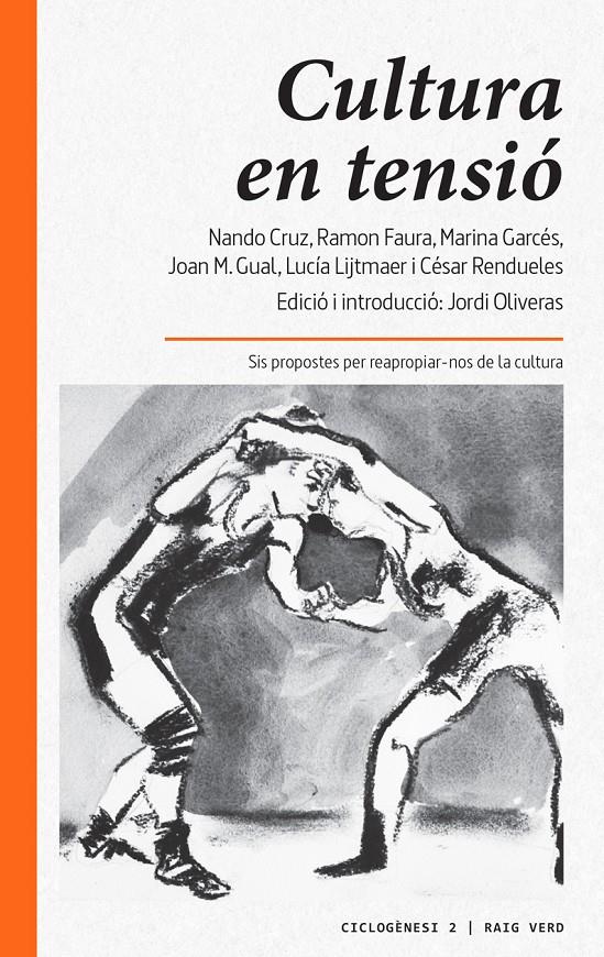 Cultura en tensió | Oliveras, Jordi/Cruz, Nando/Lijtmaer, Lucía/Rendueles, César/Garcés, Marina/Faura, Ramon/Gual, Joan 