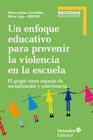 Un enfoque educativo para prevenir la violencia en la escuela | Comellas Carbó, Maria Jesús/Lojo (GRODE), Mirta