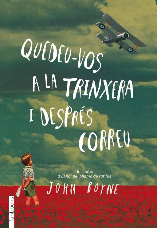 Quedeu-vos a la trinxera i després correu | John Boyne