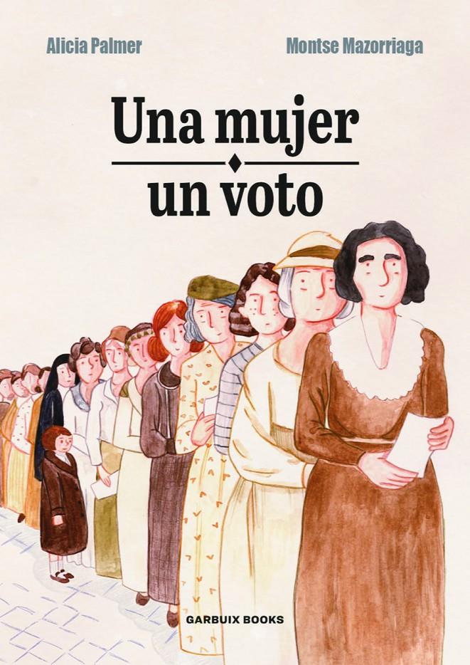 Una mujer, un voto | Palmer, Alicia; Mazorriaga, Montse | Cooperativa autogestionària