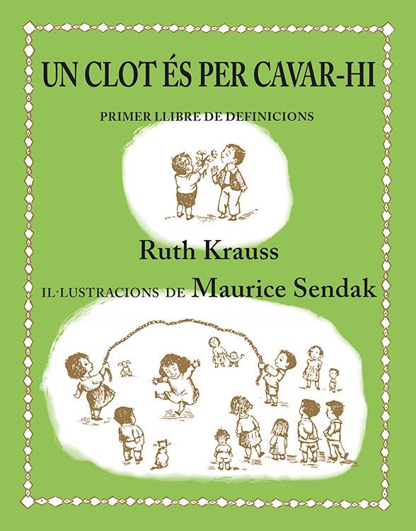 Un clot és per cavar-hi | Krauss, Ruth; Sendak, Maurice | Cooperativa autogestionària