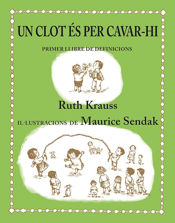 Un clot és per cavar-hi | Krauss, Ruth; Sendak, Maurice