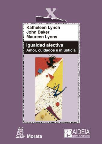 Igualdad afectiva. Amor, cuidados e injusticia | Lynch, Katheleen/Baker, John/Lyons, Maureen