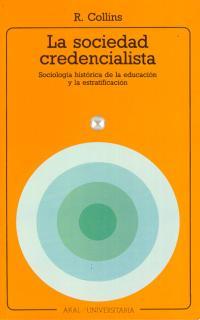 La sociedad credencialista. Sociología histórica de la educación y la estratificación | Collins, R.