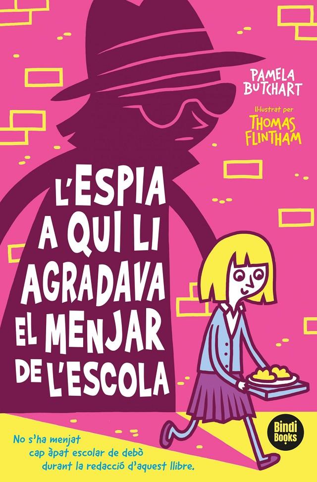 L'espia a qui li agradava el dinar de l'escola | Butchart, Pamela; Flintham, Thomas