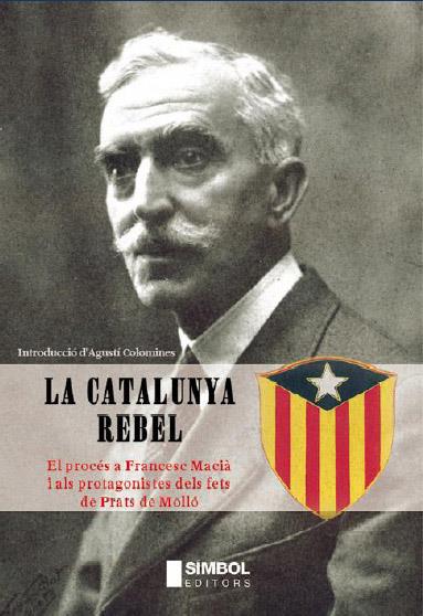 La Catalunya rebel: el procés a Francesc Macià | Colomines, Agustí