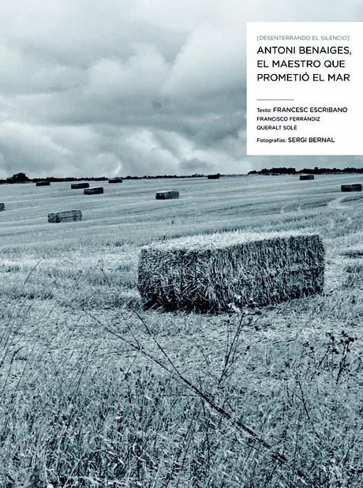 Desenterrando el silencio. Antoni Benaiges, el maestro que prometió el mar | Francesc Escribano/Sergi Bernal/Francisco Ferrándiz/Queralt Solé | Cooperativa autogestionària