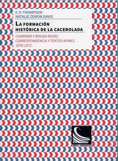 La formación histórica de la cacerolada: charivari y rough music. | Davis, Natalie Zemon/Thompson, Edward Palmer | Cooperativa autogestionària