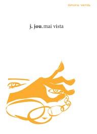 Mai vista | Jou, J.