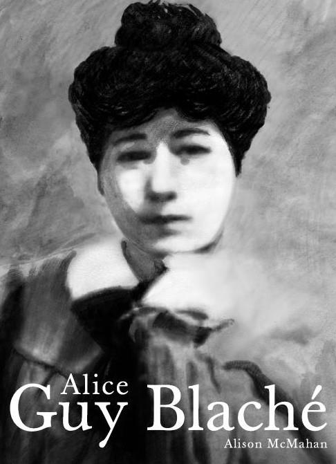 Alice Guy Blaché | McMahan, Alison