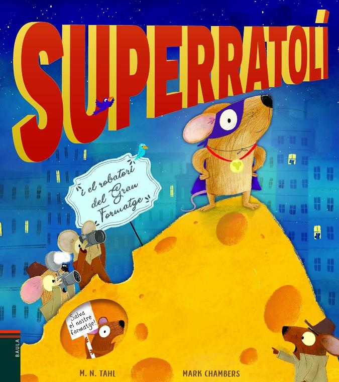 Superratolí i el robatori del Gran Formatge | Tahl, M. N. | Cooperativa autogestionària
