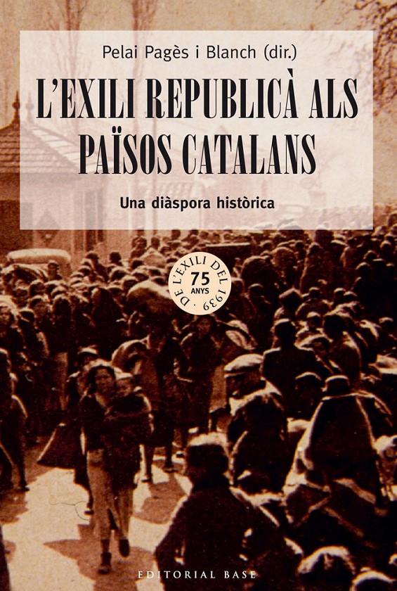 L'exili republicà als Països Catalans | Pagès i Blanch, Pelai | Cooperativa autogestionària