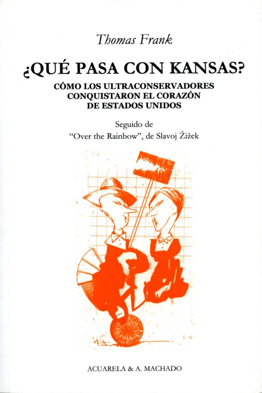 ¿Qué pasa con Kansas? Cómo los ultraconservadores conquistaron el corazón de estados unidos | Frank, Thomas