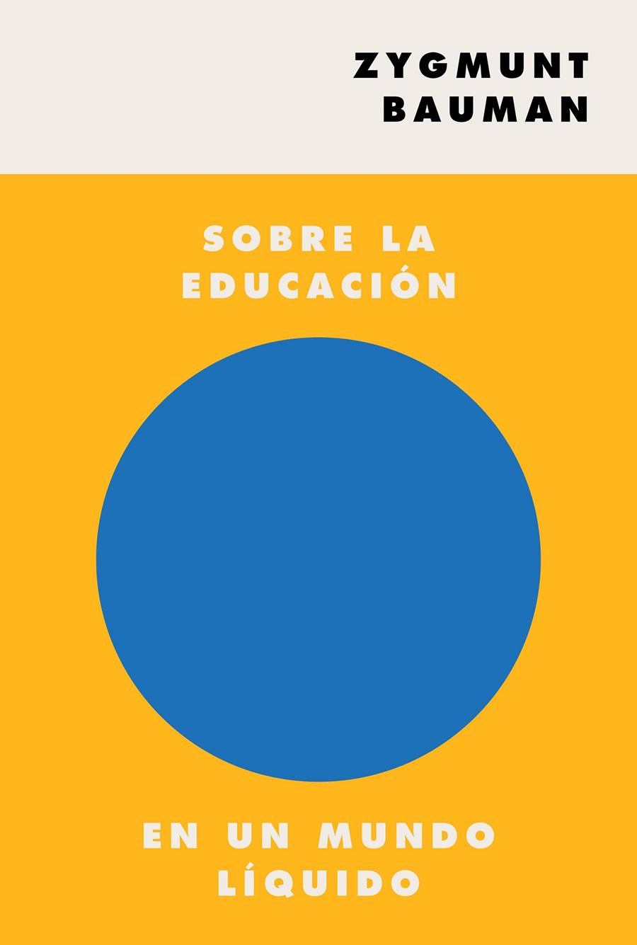 Sobre la educación en un mundo líquido | Bauman, Zygmunt