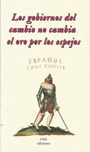 Los gobiernos del cambio no cambia el oro por los espejos | Español come papeles