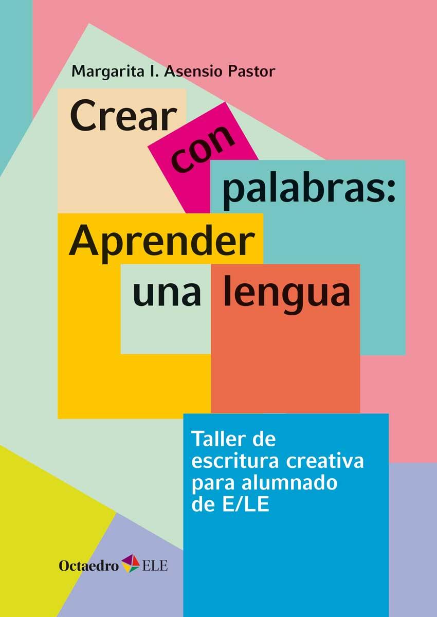 Crear con palabras: aprender una lengua | Asensio Pastor, Margarita Isabel | Cooperativa autogestionària