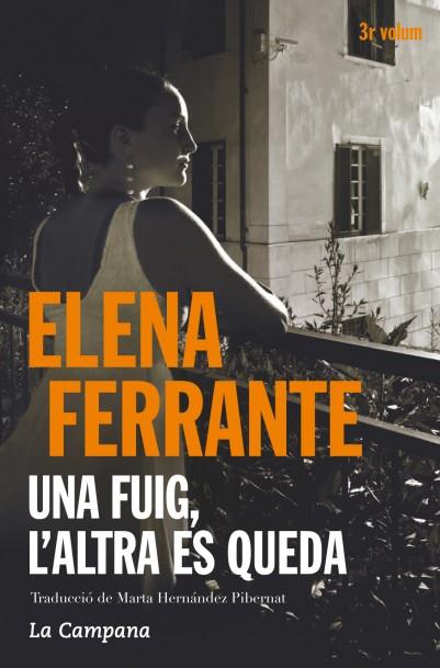 Una fuig, l'altra es queda (Dues amigues 3) | Ferrante, Elena