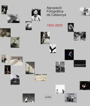 Agrupació Fotogràfica de Catalunya 1923-2023 | DD. AA.