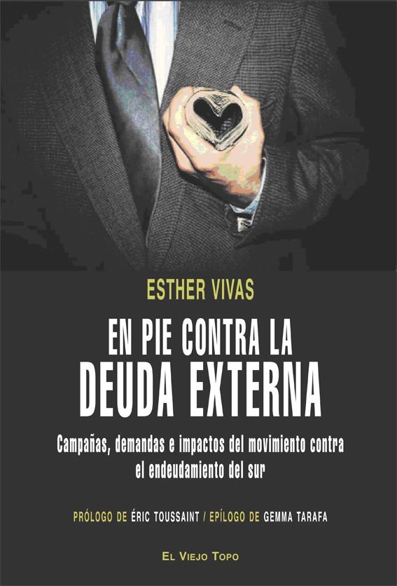 En pie contra la deuda externa. Campañas, demandas e impactos del movimiento | Vivas, Esther | Cooperativa autogestionària