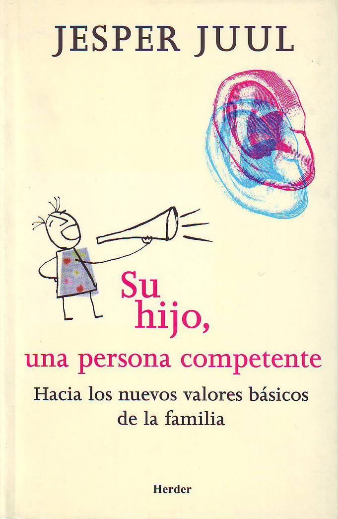 Su hijo, una persona competente: Hacia los nuevos valores básicos de la familia | Juul, Jesper | Cooperativa autogestionària