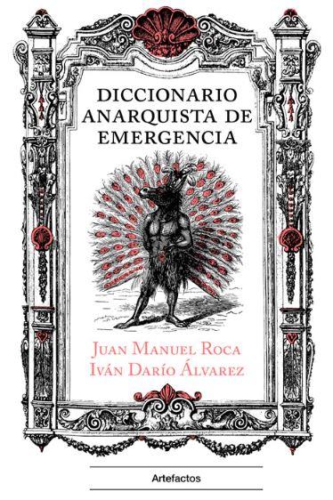 Diccionario anarquista de emergencia | Juan Manuel Roca/Iván Darío Álvarez