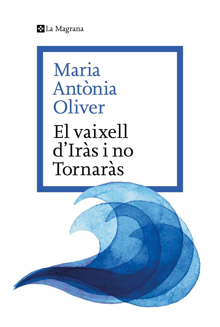 El Vaixell d’Iràs i no Tornaràs | Oliver i Cabrer, Maria Antònia