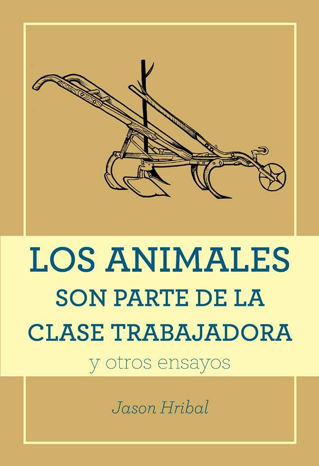 Los animales son parte de la clase trabajadora | Hribal, Jason