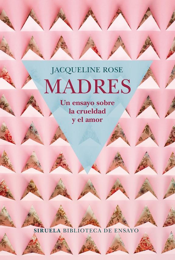 Madres. Un ensayo sobre la crueldad y el amor | Rose, Jacqueline