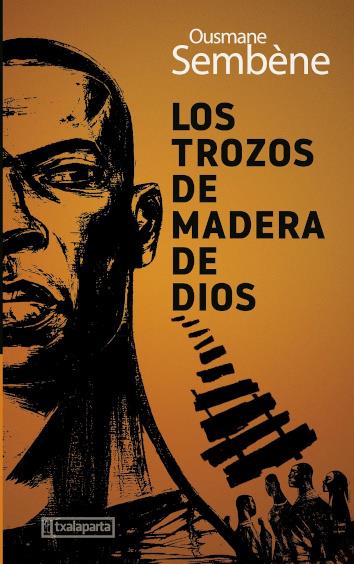 Los trozos de madera de Dios | Sembène, Ousmane | Cooperativa autogestionària