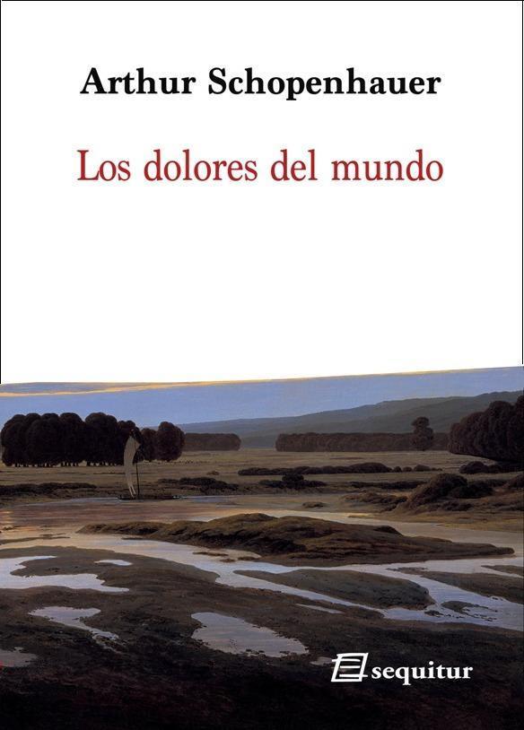 Los dolores del mundo | Schopenhauer, Arthur | Cooperativa autogestionària