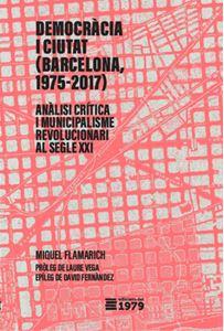 Democràcia i ciutat (Barcelona 1975-2017) | Flamarich Tarrassa, Miquel