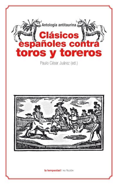 Clásicos españoles contra toros y toreros | Varios autores