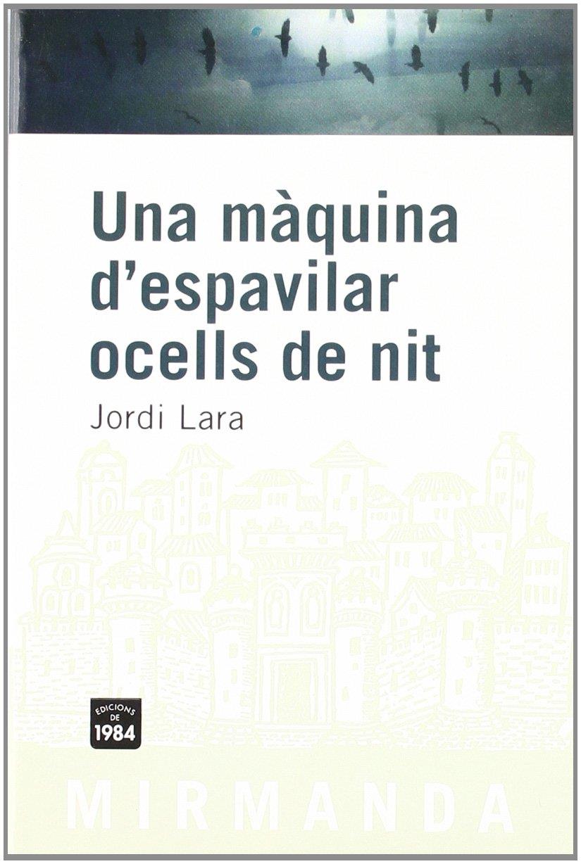 Una màquina d'espavilar ocells de nit | Lara i Surinyac, Jordi