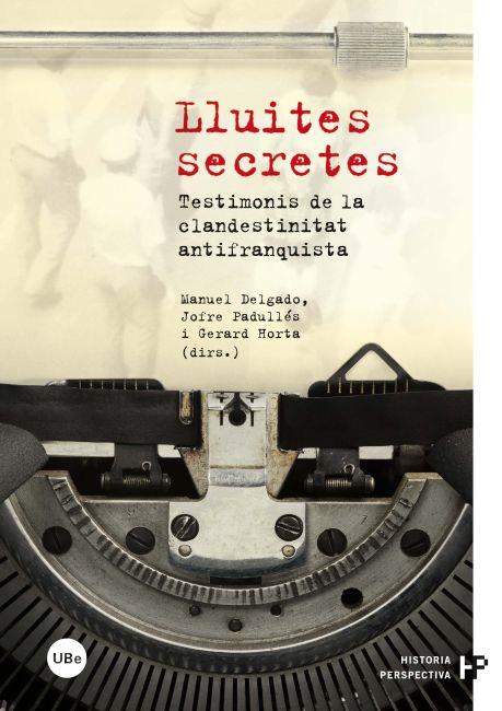 Lluites secretes | DELGADO, MANUEL, HORTA, GERARD, PADULLES, JOFRE | Cooperativa autogestionària