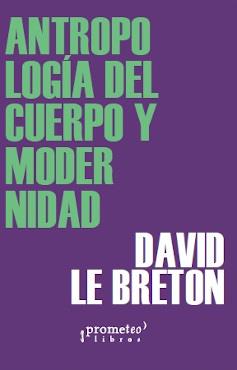 Antropología del cuerpo y modernidad | Le Breton, David